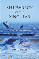 Shipwrect of the Singular by David Healy, MD