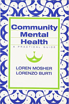 Community Mental Health: A Practical Guide by Loren Mosher and Lorenzo Burti