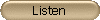 Listen